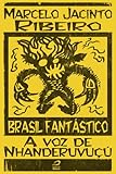 Image de Brasil Fantástico - A voz do Nhanderuvuçú