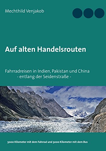 Download Auf alten Handelsrouten: Fahrradreisen in Indien, Pakistan und China, entlang der Seidenstraße Download Auf alten Handelsrouten: Fahrradreisen in Indien, Pakistan und China, entlang der Seidenstraße