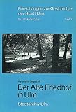 Image de Der Alte Friedhof in Ulm: Bestattungsriten, Planungen und Grabmale (Forschungen zur Geschi