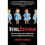 Sybil Exposed: The Extraordinary Story Behind the Famous Multiple Personality Case