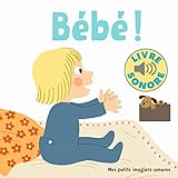 Image de Bébé !: 6 images à regarder, 6 sons à écouter