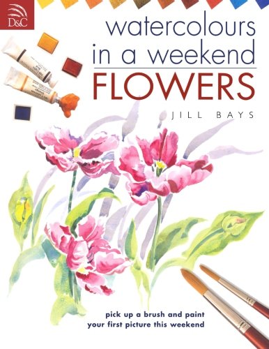 Download Watercolors in a Weekend - Flowers: Pick Up a Brush and Paint Your First Picture This Weekend (Watercolours in a Weekend) Download Watercolors in a Weekend - Flowers: Pick Up a Brush and Paint Your First Picture This Weekend (Watercolours in a Weekend)