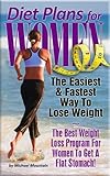 Image de Diet Plans for Women: The Easiest, Fastest Way To Lose Weight - The Best Weight Loss Program For Women To Get A Flat Stomach! (English Edition)