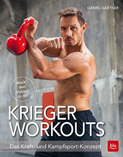 Download Krieger Workouts: Das Kraft- und Kampfsport-Konzept Download Krieger Workouts: Das Kraft- und Kampfsport-Konzept