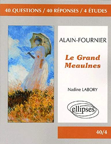 Le Grand Meaulnes : Alain-Fournier Le Grand Meaulnes : Alain-Fournier