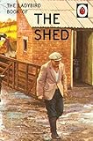 The Ladybird Book of the Shed (Ladybirds for Grown-Ups) by 