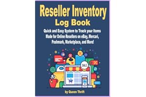 Reseller Inventory Log Book: Fast And Easy System To Keep Track Of Your Inventory Items. Made for Online Sellers on eBay, Poshmark, Mercari, Marketplace and More!