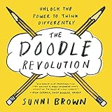The Doodle Revolution: Unlock the Power to Think Differently by 