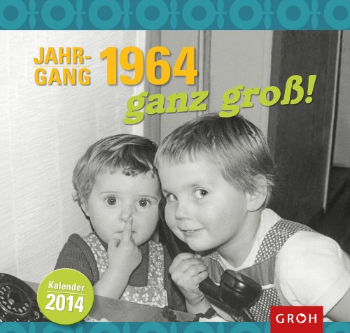 Download Jahrgang 1964 - ganz groß! 2014: Wandkalender Download Jahrgang 1964 - ganz groß! 2014: Wandkalender