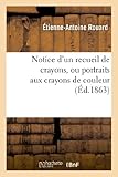 Image de Notice d'un recueil de crayons, ou portraits aux crayons de couleur, enrichi par le roi François Ier: de vers et de devises inédites, appartenant à