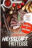 Heißluftfritteuse Rezeptbuch: Mega leckere und einfache Heißluftfritteuse Rezepte für den Airfryer. by Sarah Pfeiffer