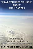 Image de What You Need to Know About Anal Cancer - It's Your Life, Live It! (English Edition)