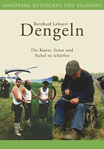 Preisvergleich Produktbild Dengeln: Die Kunst, Sense und Sichel zu schärfen
