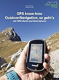  GPS know-how Outdoor-Navigation, so geht\'s: mit GPS-Gerät und Smartphone
