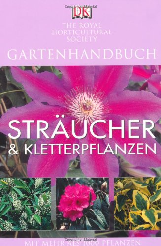 Download Sträucher und Kletterpflanzen: Mit mehr als 1000 Pflanzen Download Sträucher und Kletterpflanzen: Mit mehr als 1000 Pflanzen