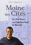 Moine des Cités : De Wall Street aux Quartiers-Nord de Marseille
