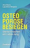 Osteoporose besiegen: Starke Knochen ein Leben lang by 