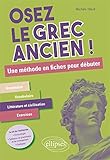 Osez le grec ancien. Une méthode en fiches pour débuter