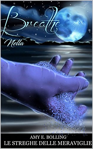 Download Breathe Nella (Le Streghe delle Meraviglie Vol. 2)