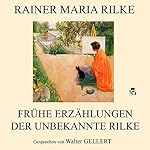 Frühe Erzählungen: Der unbekannte Rilke