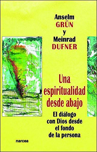 Download Una espiritualidad desde abajo: El diálogo con Dios desde el fondo de la persona