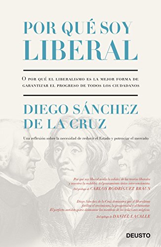 Por qué soy liberal: O por qué el liberalismo es la mejor forma de garantizar el progreso de todos los ciudadanos Por qué soy liberal: O por qué el liberalismo es la mejor forma de garantizar el progreso de todos los ciudadanos