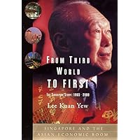 From Third World to First: The Singapore Story: 1965-2000 : Yew