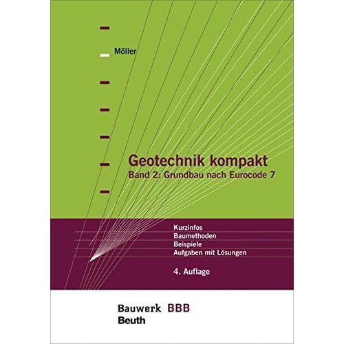 [PDF] Download Geotechnik kompakt: Band 2: Grundbau nach Eurocode 7 Kurzinfos- Baumethoden- Beispiele- Aufgaben mit Lösungen Bauwerk-Basis-Bibliothek Kostenlos