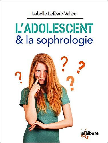 L'adolescent & la sophrologie L'adolescent & la sophrologie