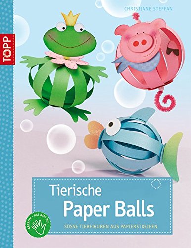 Download Tierische Paper Balls: Süße Tierfiguren aus Papierstreifen (kreativ.kompakt.) Download Tierische Paper Balls: Süße Tierfiguren aus Papierstreifen (kreativ.kompakt.)