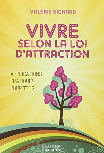 Download Vivre selon la loi d'attraction : Applications pratiques pour tous Download Vivre selon la loi d'attraction : Applications pratiques pour tous