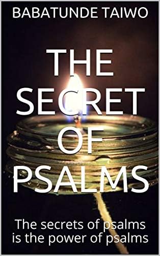 THE SECRET OF PSALMS: The secrets of psalms is the power of psalms