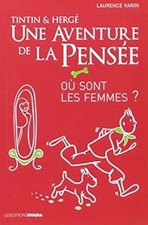 jaquette livre Tintin & Hergé : une aventure de la pensée : Où sont les femmes ?