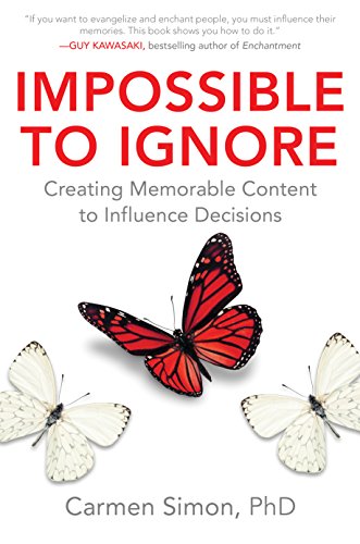 Impossible to Ignore: Creating Memorable Content to Influence Decisions (English Edition)