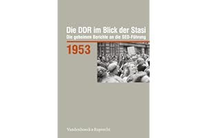 Die DDR im Blick der Stasi 1953: Die geheimen Berichte an die SED-Führung (Die DDR im Blick der Stasi: Die geheimen Berichte an die SED-Führung. Im ... Deutschen Demokratischen Republik (BStU))