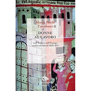 Donne al lavoro nell'Italia e nell'Europa medievali (secoli XIII-XV)