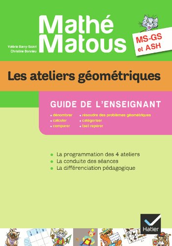 Télécharger Mathé-Matous MS/GS/ASH éd. 2012 - Les ateliers géométriques, Guide pédagogique Gratuit