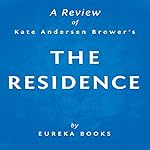 The Residence by Kate Andersen Brower | A Review: Inside the Private World of the White House