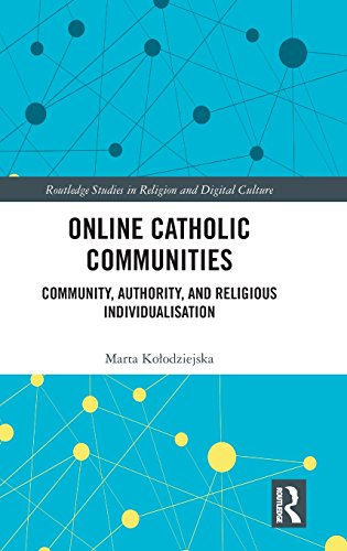 Preisvergleich Produktbild Online Catholic Communities: Community, Authority, and Religious Individualization (Routledge Studies in Religion and Digital Culture)