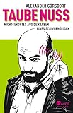 Taube Nuss: Nichtgehörtes aus dem Leben eines Schwerhörigen by Alexander Görsdorf