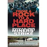 From a Rock to a Hard Place: Memories of the 1984/85 Miners' Strike