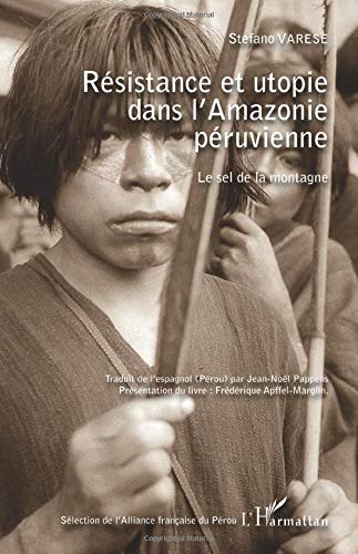 Résistance et utopie dans l'Amazonie péruvienne: Le sel de la montagne Résistance et utopie dans l'Amazonie péruvienne: Le sel de la montagne