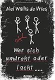 Wer sich umdreht oder lacht ... by Mel Wallis de Vries, Verena Kiefer