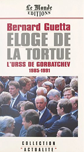 Download Éloge de la tortue : L'URSS de Gorbatchev (1985-1991) Download Éloge de la tortue : L'URSS de Gorbatchev (1985-1991)