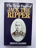 The True Face of Jack the Ripper by 