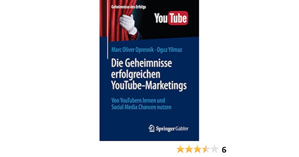Die Geheimnisse Erfolgreichen Youtube Marketings Von Youtubern Lernen Und Social Media Chancen Nutzen Geheimnisse Des Erfolgs German Edition Ebook Marc Oliver Opresnik Oguz Yilmaz Yilmaz Oguz Amazon Co Uk Kindle Store