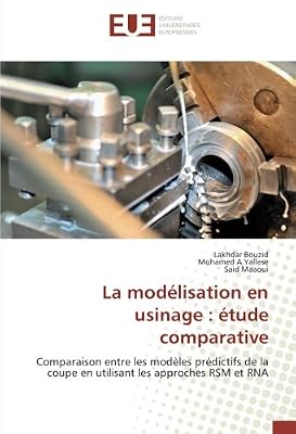 La modelisation en usinage : etude comparative: Comparaison entre les modeles predictifs de la coupe en utilisant les approches RSM et RNA