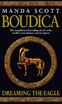 Boudica: Dreaming The Eagle: Boudica 1 by [Scott, Manda]