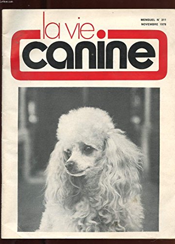 LA VIE CANINE. N°311. L'EDUCATION DU JEUNE CHIEN. ANATOMIE ET PHYSIOLOGIE DE L'OEIL DU CHIEN. LES CHIENS DE DEFENSE. LES PALMARES. LA VIE DES CLUBS. UNE BIEN TRISTE HISTOIRE... en ligne LA VIE CANINE. N°311. L'EDUCATION DU JEUNE CHIEN. ANATOMIE ET PHYSIOLOGIE DE L'OEIL DU CHIEN. LES CHIENS DE DEFENSE. LES PALMARES. LA VIE DES CLUBS. UNE BIEN TRISTE HISTOIRE... en ligne