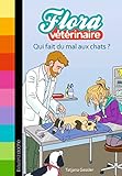 Flora vétérinaire, Tome 02: Qui fait du mal aux chats ?